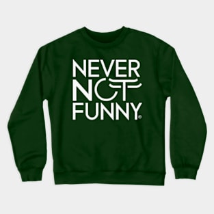 Never Not Funny Crewneck Sweatshirt